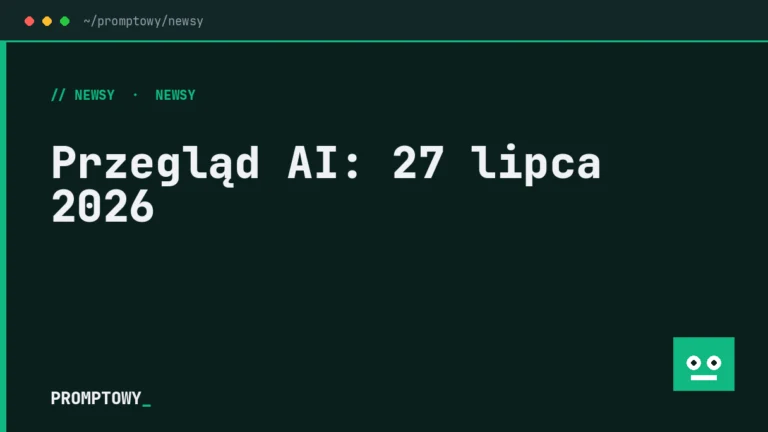 Przegląd AI: 27 lipca 2026