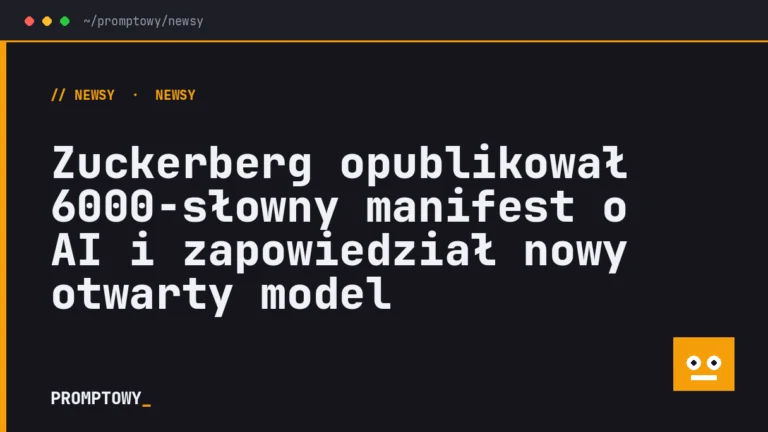 Zuckerberg opublikował 6000-słowny manifest o AI i zapowiedział nowy otwarty model