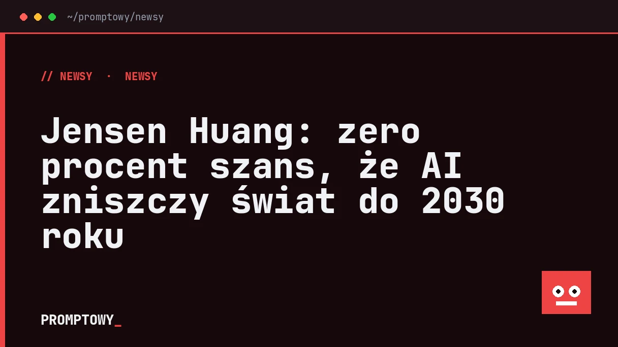 Jensen Huang: zero procent szans, że AI zniszczy świat do 2030 roku