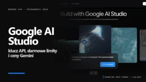 Google AI Studio: co to jest, klucz API, darmowe limity i ceny (2026)