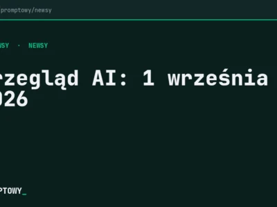 Przegląd AI: 1 września 2026