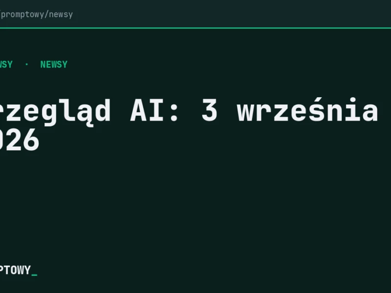 Przegląd AI: 3 września 2026