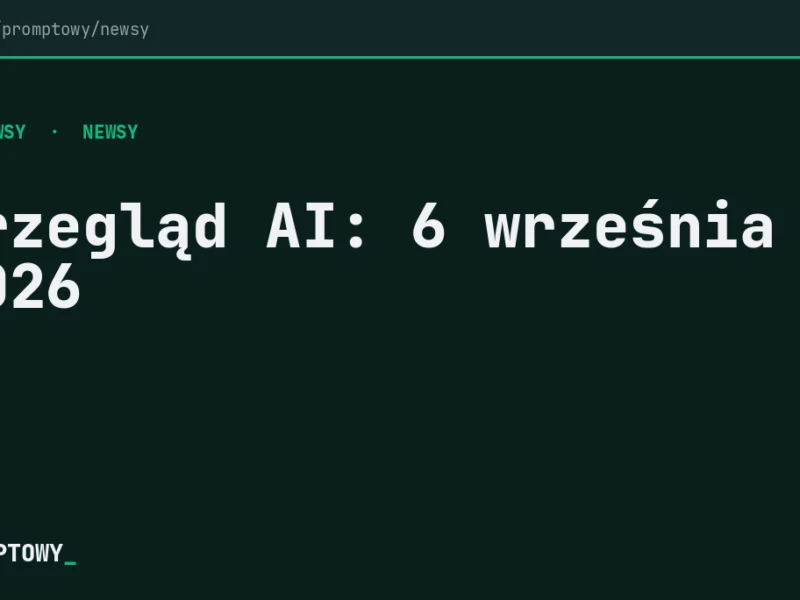 Przegląd AI: 6 września 2026