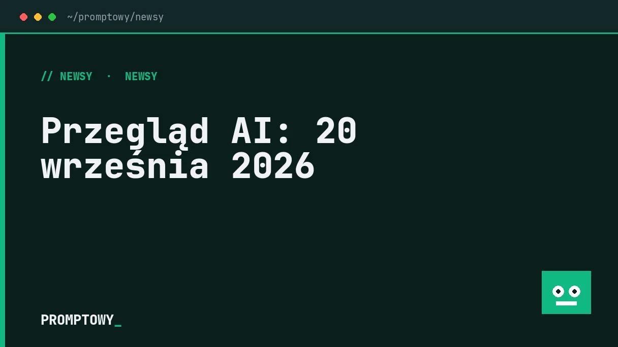 Przegląd AI: 20 września 2026