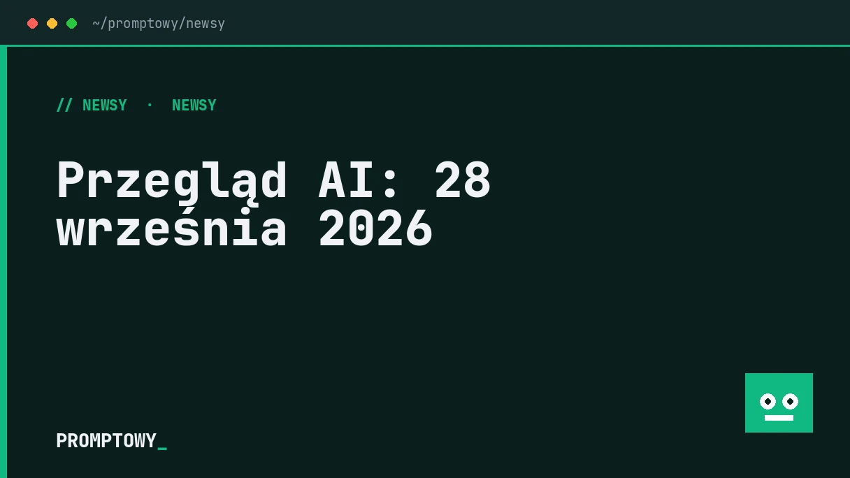 Przegląd AI: 28 września 2026