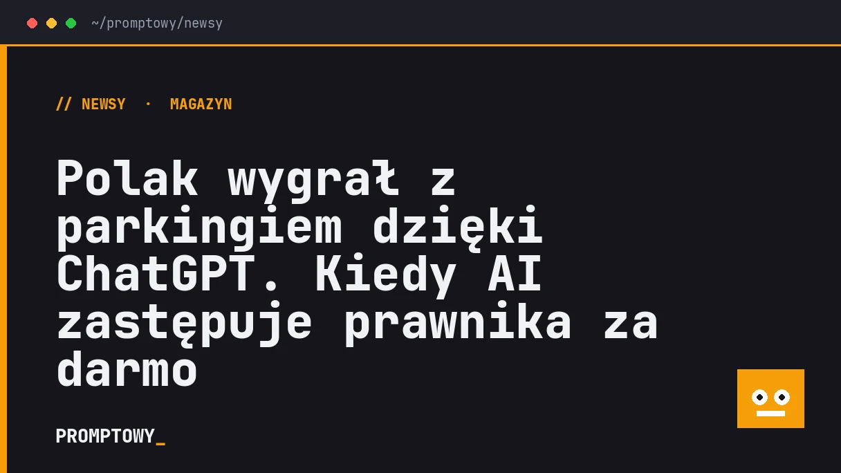 Polak wygrał z parkingiem dzięki ChatGPT. Kiedy AI zastępuje prawnika za darmo