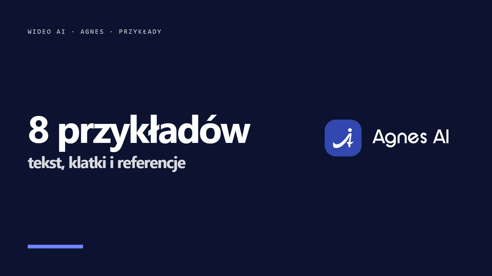 Logo Agnes AI i napis 8 przykładów - tekst, klatki i referencje w Agnes Video 2.5