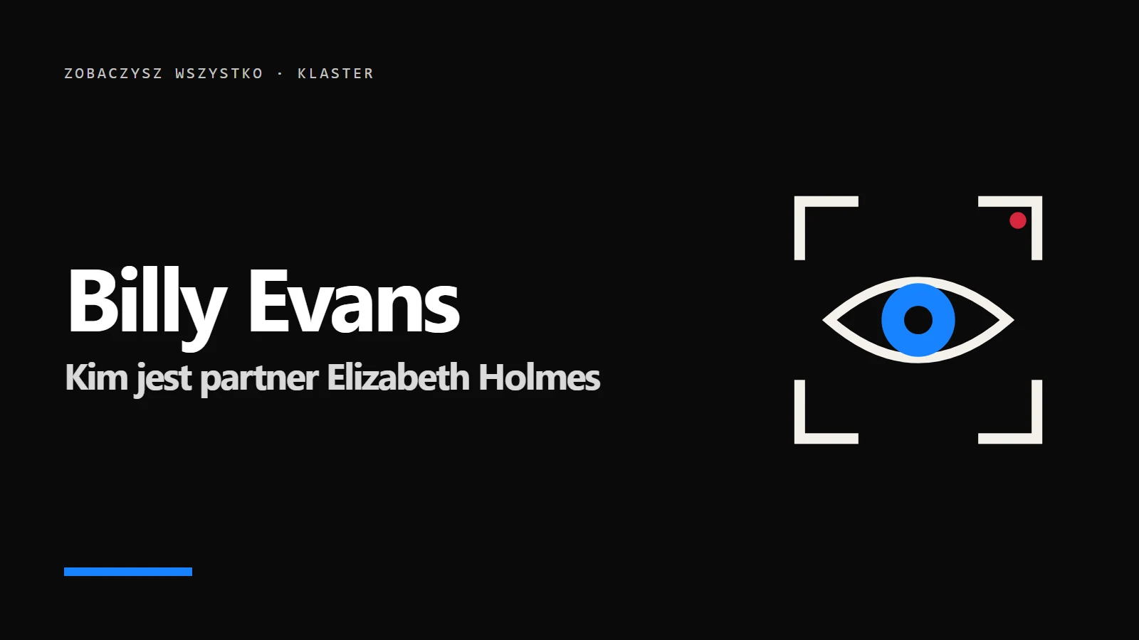 Ikona oka w kadrze kamery i napis Billy Evans - Kim jest partner Elizabeth Holmes