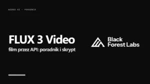 Logo Black Forest Labs i napis FLUX 3 Video - film przez API, poradnik i skrypt