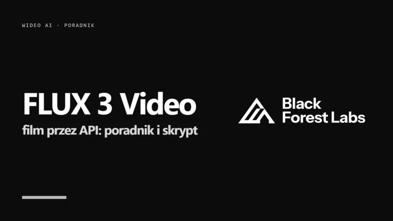 Jak zrobić film w FLUX 3 Video przez API: poradnik z gotowym skryptem