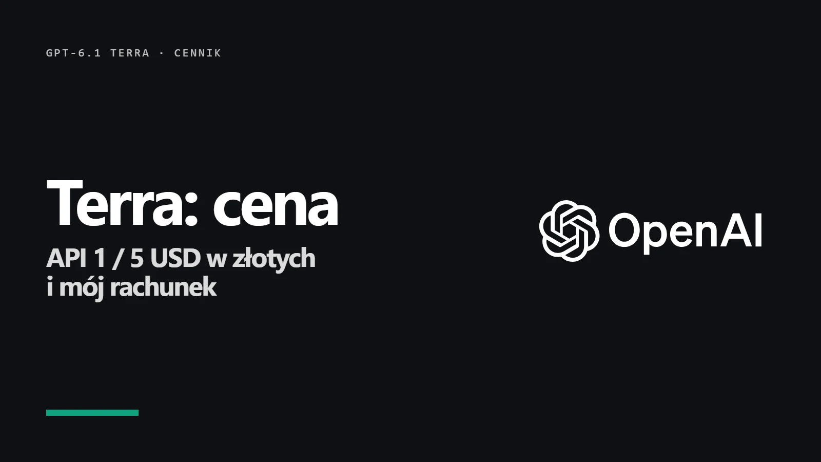 Logo OpenAI i napis Terra: cena - API 1 / 5 USD w złotych i mój rachunek