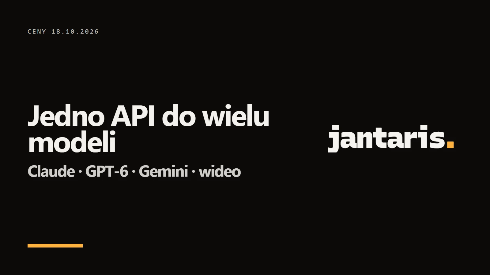 Logo Jantaris i napis Jedno API do wielu modeli - Claude · GPT-6 · Gemini · wideo