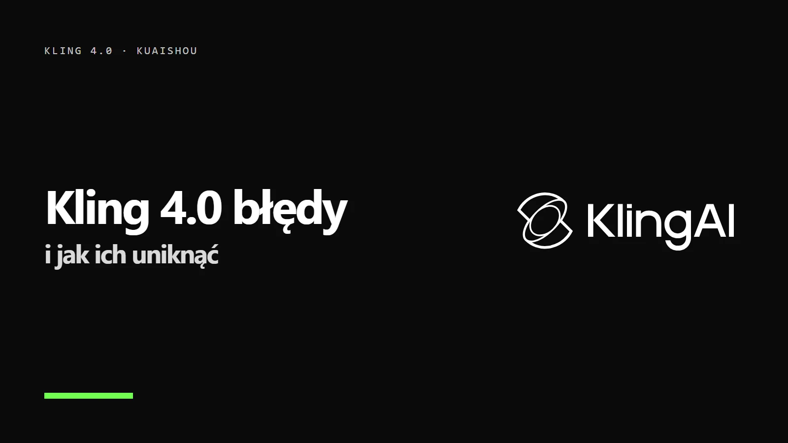 Logo Kling AI i napis Kling 4.0 błędy - i jak ich uniknąć
