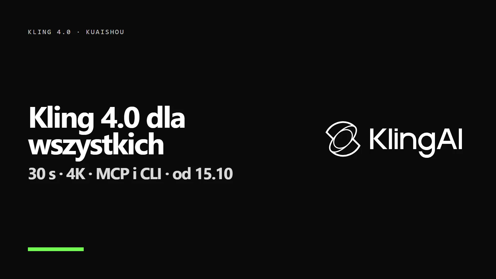 Logo Kling AI i napis Kling 4.0 dla wszystkich - 30 s, 4K, MCP i CLI od 15 października