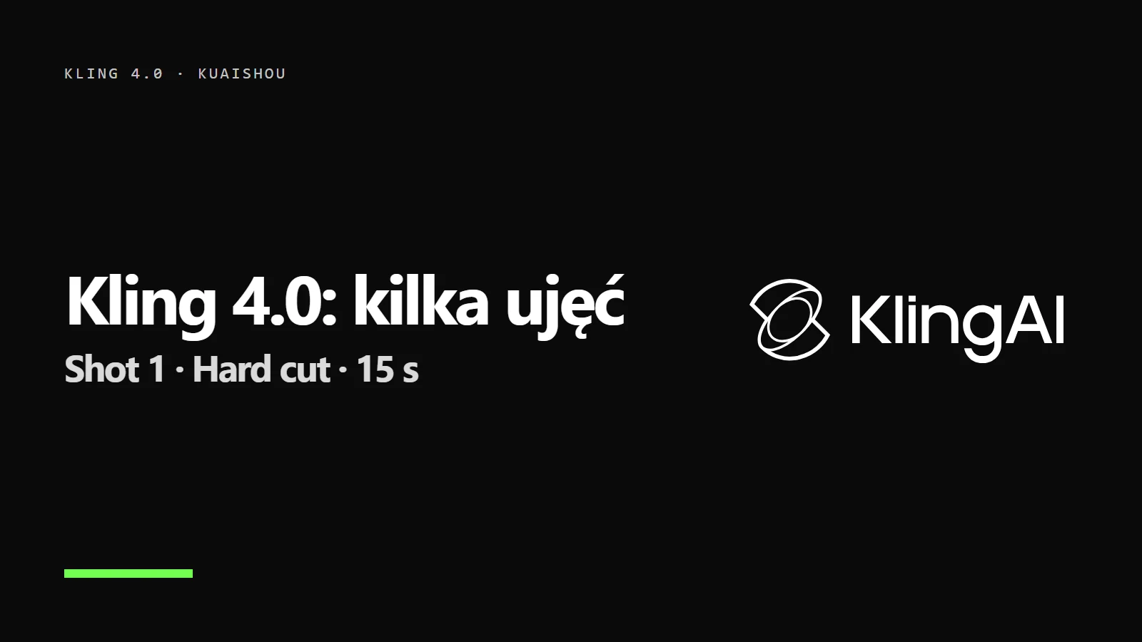 Logo Kling AI i napis Kling 4.0: kilka ujęć - Shot 1, Hard cut, 15 s