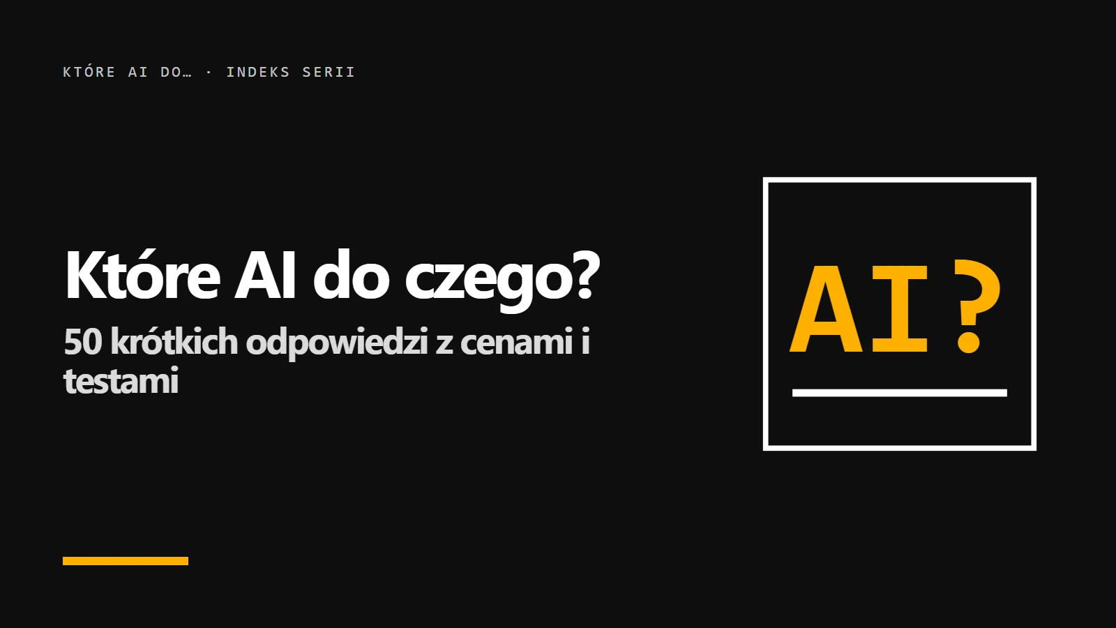 Które AI do czego? Okładka indeksu serii 50 krótkich odpowiedzi