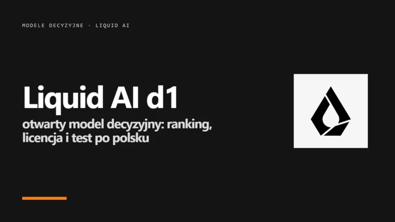 Liquid AI d1: otwarty model decyzyjny, ranking AA i test po polsku