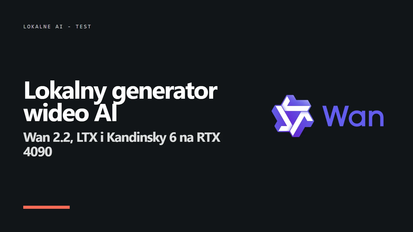 Napis Lokalny generator wideo AI - Wan 2.2, LTX i Kandinsky 6 na RTX 4090