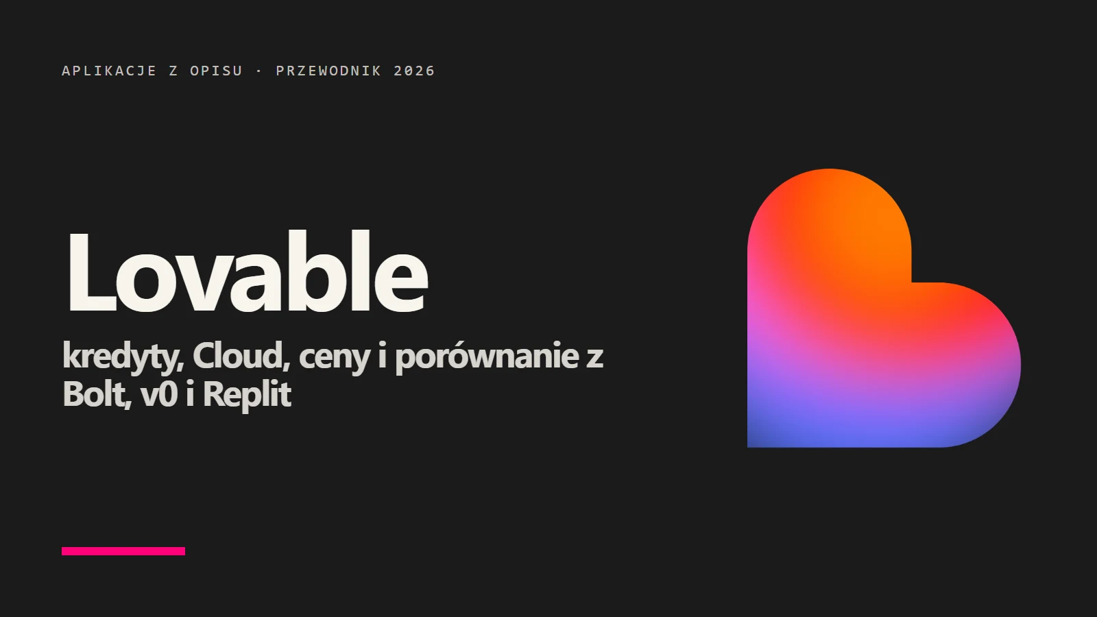 Logo Lovable - przewodnik: kredyty, Cloud, ceny i porównanie z Bolt, v0 i Replit