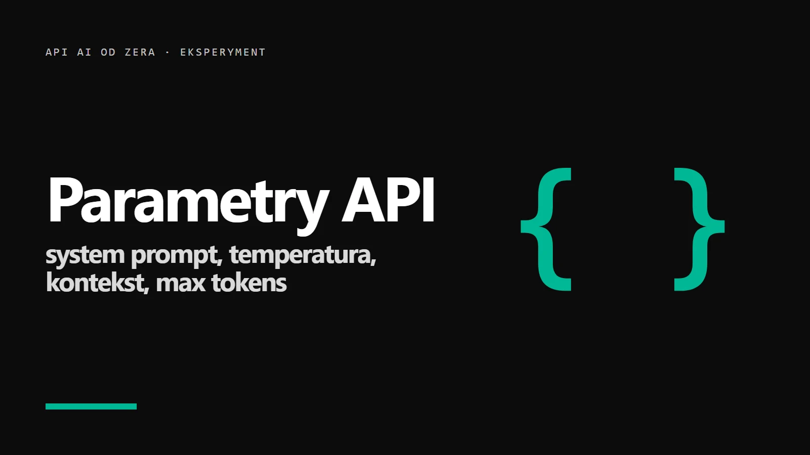 Klamry { } i napis Parametry API - system prompt, temperatura, okno kontekstowe