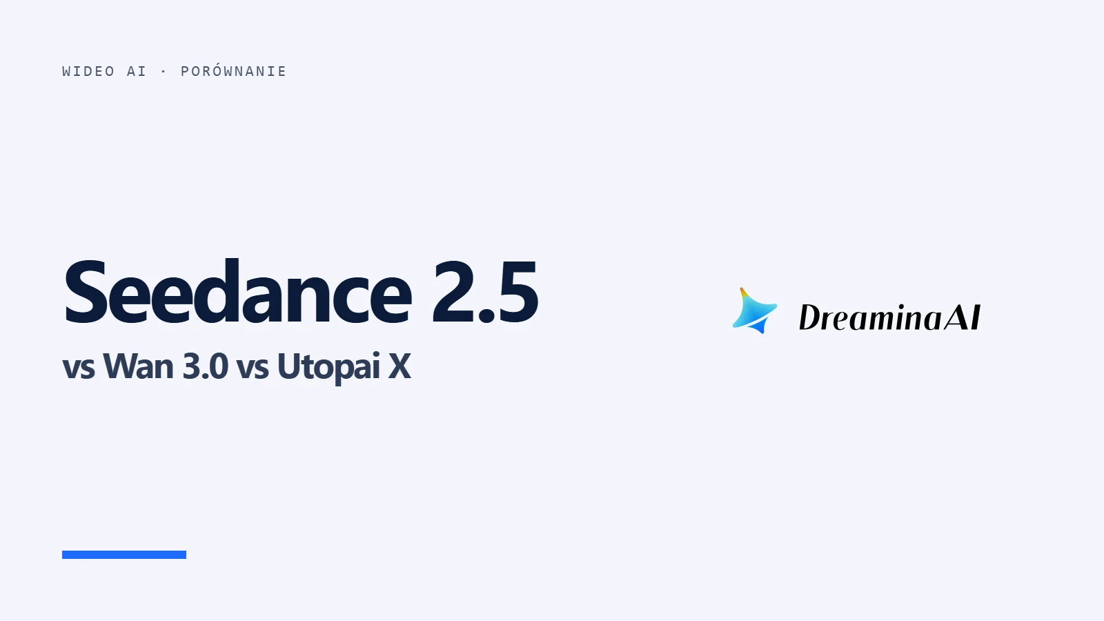 Logo Dreamina AI i napis Seedance 2.5 vs Wan 3.0 vs Utopai X