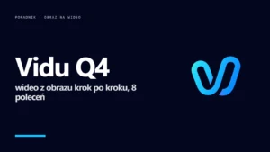 Logo Vidu i napis Vidu Q4 - poradnik: wideo z obrazu krok po kroku