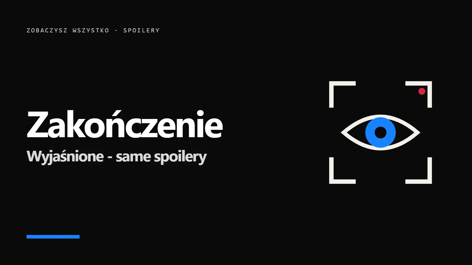 Ikona oka w kadrze kamery i napis Zakończenie - Wyjaśnione - same spoilery