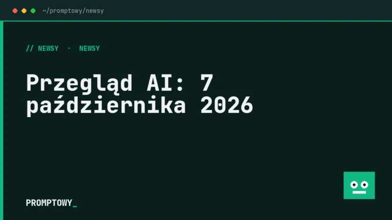 Przegląd AI: 7 października 2026