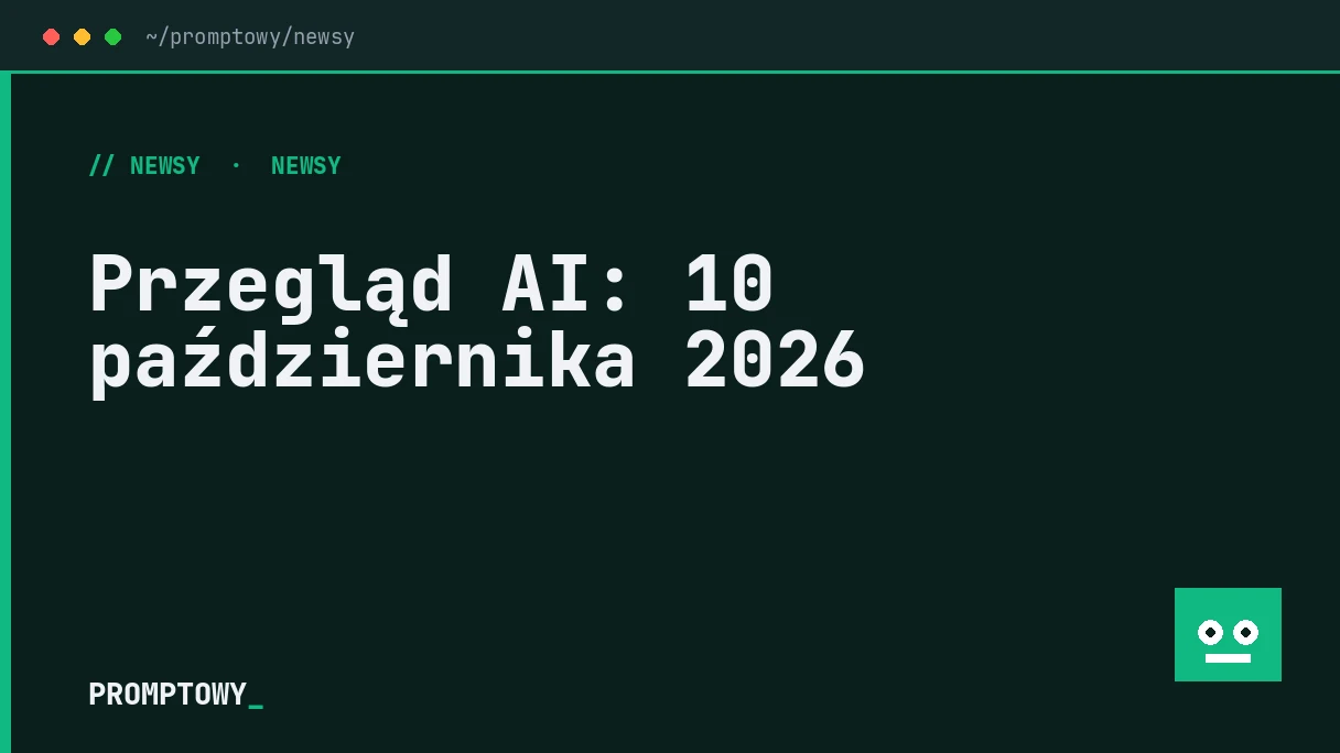 Przegląd AI: 10 października 2026