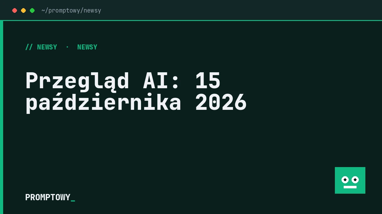 Przegląd AI: 15 października 2026