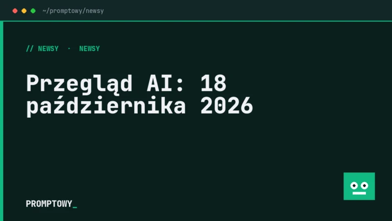 Przegląd AI: 18 października 2026