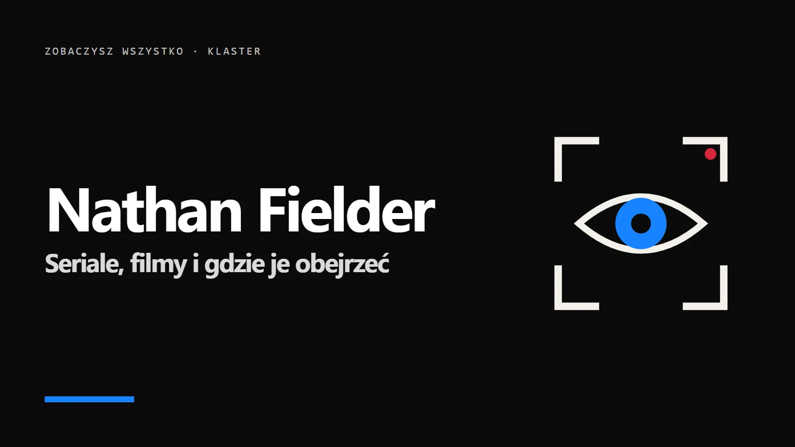 Ikona oka w kadrze kamery i napis Nathan Fielder - Seriale, filmy i gdzie je obejrzeć