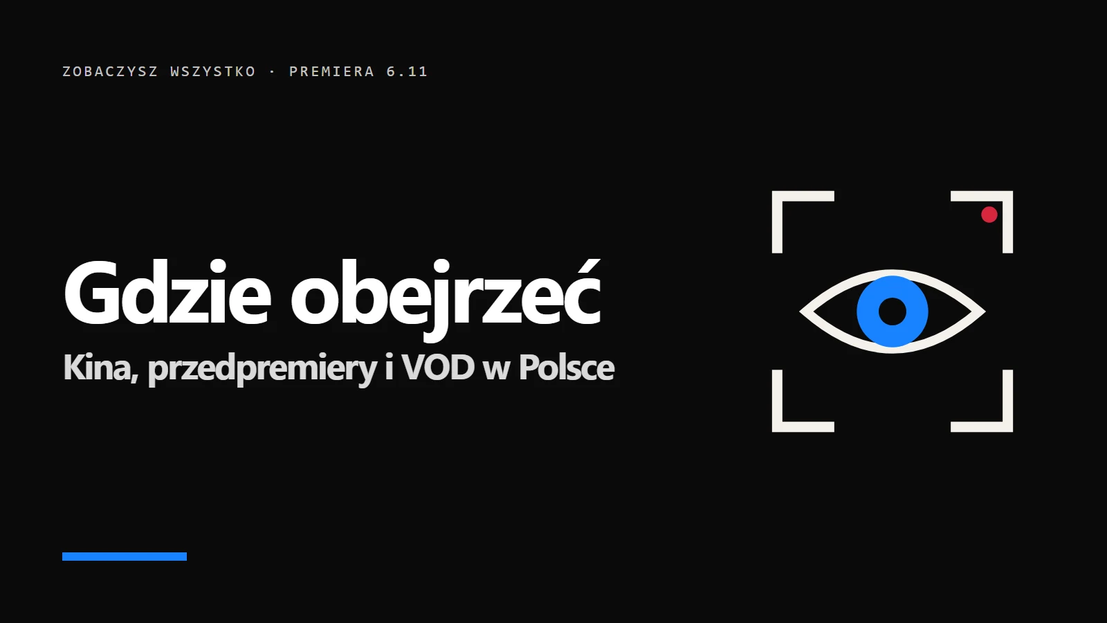 Ikona oka w kadrze kamery i napis Gdzie obejrzeć - Kina, przedpremiery i VOD w Polsce