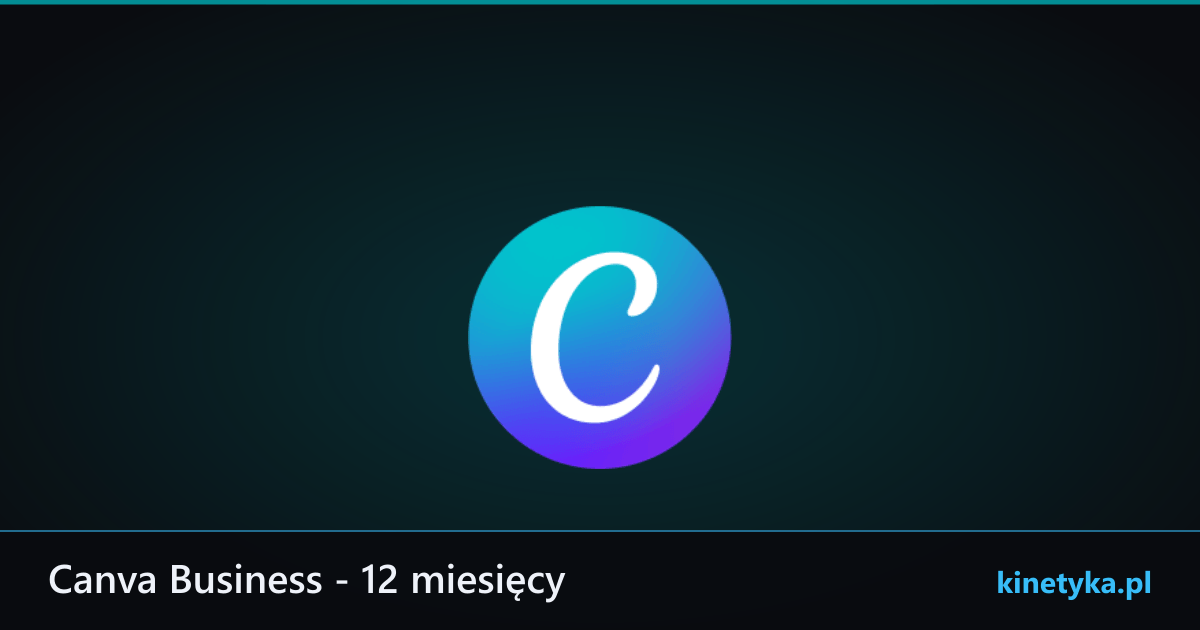 Canva Business - 12 miesięcy