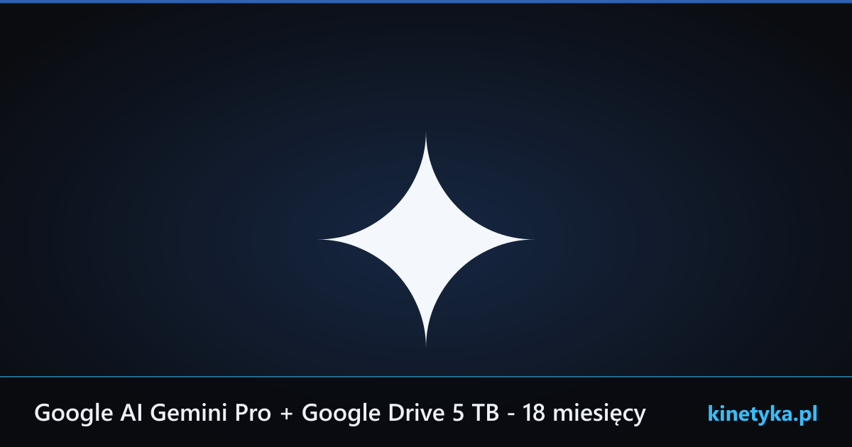 Google AI Gemini Pro + Google Drive 5 TB - 18 miesięcy